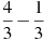 \frac{4}{3}-\frac{1}{3}