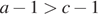 a минус 1 боль­ше c минус 1