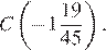 C левая круглая скобка минус 1 дробь: числитель: 19, знаменатель: 45 конец дроби правая круглая скобка .