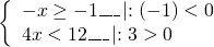 \[\left\{ \begin{array}{l} - x \ge - 1\_\_\_\left| {:( - 1) < 0} \right.\\ 4x < 12\_\_\_\left| {:3 > 0} \right. \end{array} \right.\]