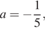 a= минус дробь: числитель: 1, знаменатель: 5 конец дроби , 