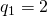 q_1=2