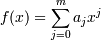 f(x)=\sum^{m}_{j=0} {a_jx^j}