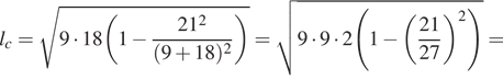 l_c= корень из 9 умножить на 18 левая круглая скобка 1 минус дробь: числитель: 21 в квадрате , знаменатель: левая круглая скобка 9 плюс 18 правая круглая скобка в квадрате конец дроби правая круглая скобка = корень из 9 умножить на 9 умножить на 2 левая круглая скобка 1 минус левая круглая скобка дробь: числитель: 21, знаменатель: 27 правая круглая скобка в квадрате конец дроби правая круглая скобка = 