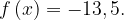 f\left(x\right)=-13,5.