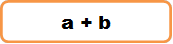 a + b