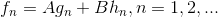  f_{n} = Ag_{n} + Bh_{n} , n=1,2,...