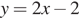 y=2x минус 2
