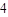 4