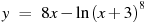 y~=~8x-\ln {{(x+3)}^{8}}