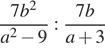  дробь: числитель: 7b в квадрате , знаменатель: a в квадрате минус 9 конец дроби : дробь: числитель: 7b, знаменатель: a плюс 3 конец дроби 