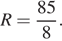 R= дробь: числитель: 85, знаменатель: 8 конец дроби . 