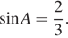  синус A = дробь: числитель: 2, знаменатель: 3 конец дроби . 