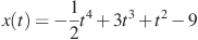 x(t)=-\frac{1}{2}t^4 +3t^3+t^2-9