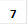 7