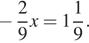  минус дробь: числитель: 2, знаменатель: 9 конец дроби x= целая часть: 1, дробная часть: числитель: 1, знаменатель: 9 . 