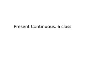 11 Present Continuous. 6 class