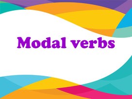 Презентация по английскому языку для учащихся 6 класса "Modal verbs"
