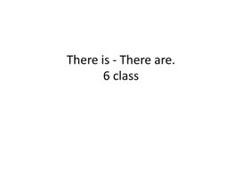 10 There is - There are. 6 class