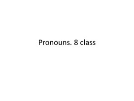 25 Pronouns. 8 class