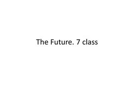 34 The Future. 7 class