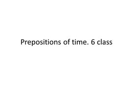 20 Prepositions of time. 6 class