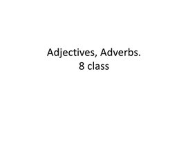 10 Adjectives, Adverbs. 8 class