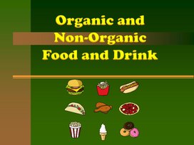 Презентация по английскому языку для учащихся 10 класса "Organic and  Non-Organic Food and Drink"