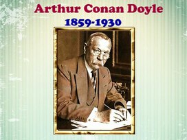 Презентация по английскому языку для учащихся 9 класса "Arthur Conan Doyle"