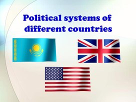 Презентация по английскому языку для учащихся 11 класса на тему "Political systems of different countries"
