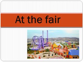 Презентация по теме "At the fair"