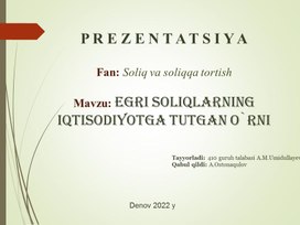 Презентация по дисциплине: "Soliq va soliqqa tortish" на тему "Egri soliqlarning iqtisodiyotga tutgan o`rni"