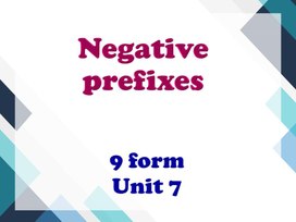 Презентация по английскому языку для учащихся 9 класса на тему "Negative prefixes"