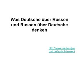 Презентация к уроку немецкого языка "Was Deutsche über Russen und Russen über Deutsche denken", 10 класс.