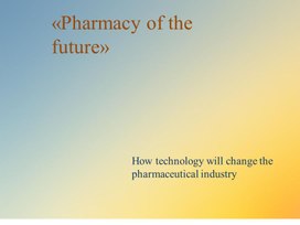 Презентация" Pharmacy of the future"