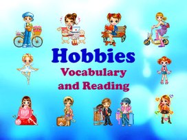 Презентация по английскому языку для учащихся 7 класса на тему "Hobbies"