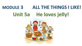 Презентация к уроку Spotlight 3 "He loves jelly!"