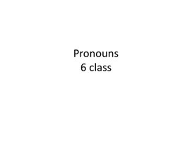 1 Pronouns. 6 class
