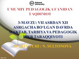 VII asrdan XII asrgacha bo`lgan davrda maktab, tarbiya va pedagogik fikrlar taraqqiyoti