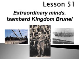 Урок 51. Extraordinary minds. Isambard Kingdom Brunel.  11 класс