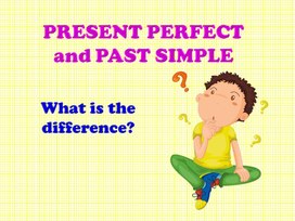 Презентация по английскому языку для учащихся 8 класса на тему "Present Perfect and Past simple"
