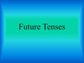 Презентация по теме :  Будущие времена в англ.языке