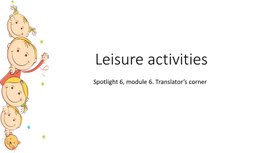 Презентация "Leisure activities. Spotlight 6, module 6. Translator's corner"