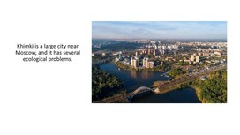Обложка для материала Khimki is a large city near Moscow, and it has several ecological problems.