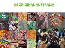 Учебная презентация по страноведению Австралии для 10-11 классов общеобразовательных школ "Аборигены Австралии"