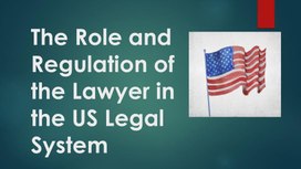 Обложка для материала The Role and Regulation of the Lawyer in USA