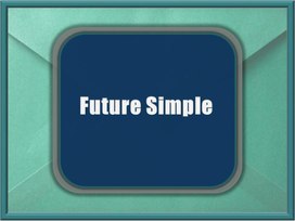 Методическая разработка по английскому языку: интерактивная презентация "Future Simple"