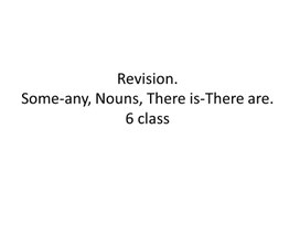 32 Revision. Some-any, Nouns,There is-There are 6 class