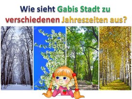 Wie sieht Gabis Stadt zu verschiedenen Jahreszeiten aus