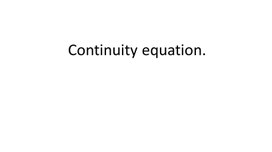 Continuity equation.